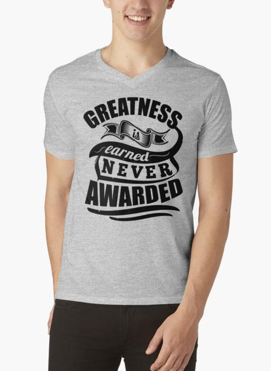Greatness Is Earned Never Awarded Gym Sports Quotes Gray V-neck
